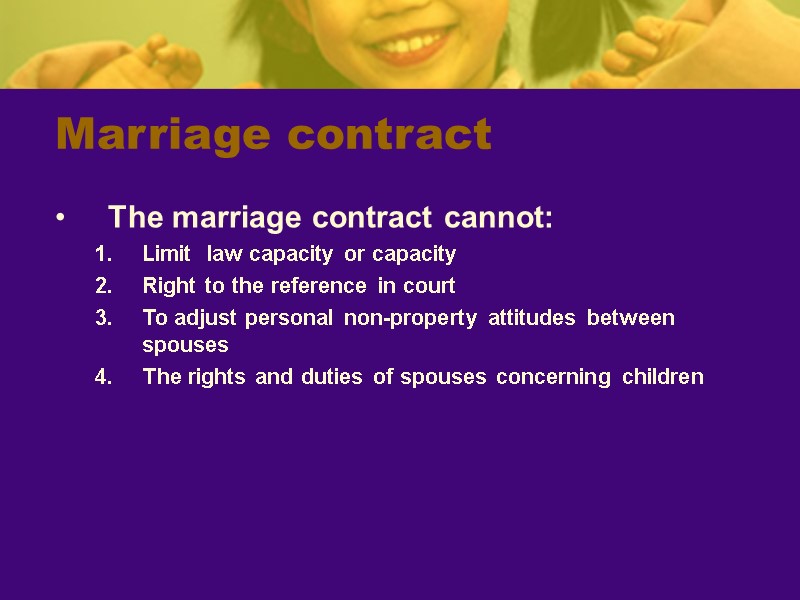 Marriage contract The marriage contract cannot: Limit  law capacity or capacity Right to